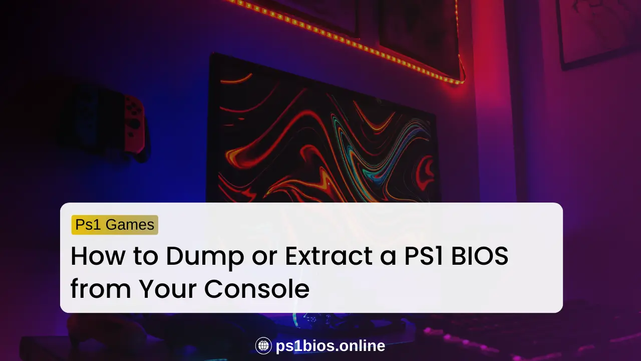How to Dump or Extract a PS1 BIOS from Your Console